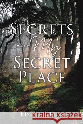 Secrets From My Secret Place Jenny Elder 9781498491242 Xulon Press - książka