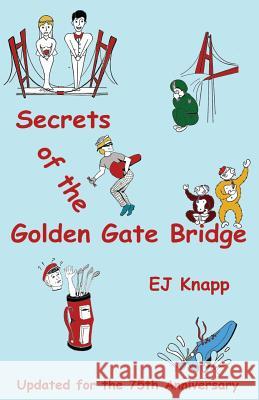 Secrets of the Golden Gate Bridge Ej Knapp 9781451519624 Createspace - książka