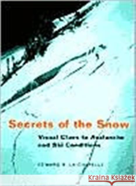 Secrets of the Snow: Visual Clues to Avalanche and Ski Conditions LaChapelle, Edward R. 9780295981512 University of Washington Press - książka