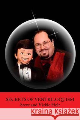 Secrets of Ventriloquism Vickie Hodge Holt Steve J. Holt 9781512274936 Createspace - książka