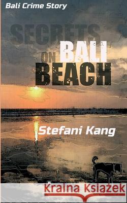Secrets on Bali Beach: Bali Crime Story Stefani Kang 9783347182066 Tredition Gmbh - książka