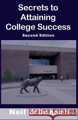Secrets to Attaining College Success, 2nd Ed Neil O'Donnell 9780692308257 W & B Publishers Inc. - książka