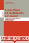 Secure Mobile Ad-Hoc Networks and Sensors: First International Workshop, Madnes 2005, Singapore, September 20-22, 2005, Revised Selected Papers Burmester, Mike 9783540366461 Springer