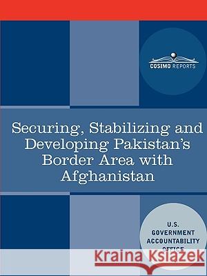 Securing, Stabilizing and Developing Pakistan's Border Area with Afghanistan  U 9781616402297 Cosimo Reports - książka