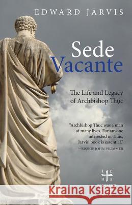 Sede Vacante: The Life and Legacy of Archbishop Thuc E Jarvis 9781949643022 Apocryphile Press - książka