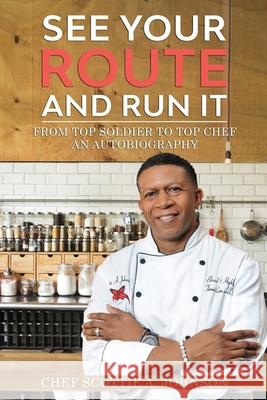 See Your Route and Run It: From Top Soldier to Top Chef Scottie A. Johnson 9781087922492 Indy Pub - książka