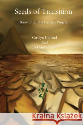 Seeds Of Transition: Book One - The Genesis Project Hollenbach, Kef 9781482657647 Createspace - książka