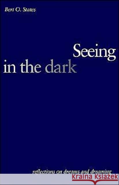 Seeing in the Dark: Reflections on Dreams and Dreaming States, Bert O. 9780300105643 Yale University Press - książka