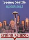Seeing Seattle Roger Sale Mary Randlett Peter Steinbrueck 9780295973593 University of Washington Press