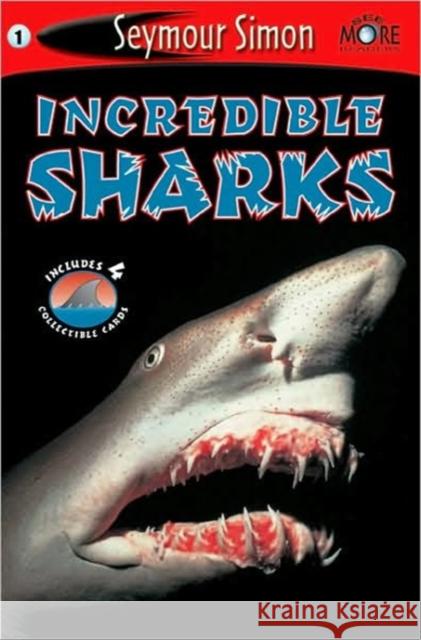 Seemore Readers: Incredible Sharks - Level 1 [With 4 Collectible Cards] Simon, Seymour 9781587172397 Seastar Books - książka