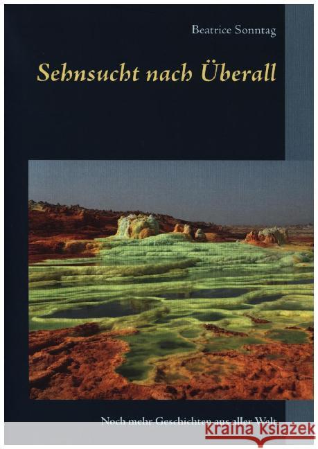 Sehnsucht nach Überall: Noch mehr Geschichten aus aller Welt Beatrice Sonntag 9783750418479 Books on Demand - książka