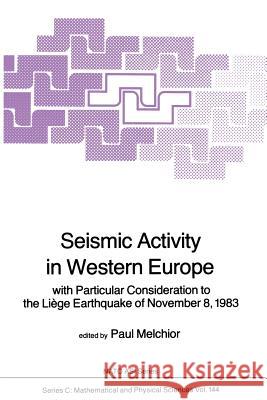Seismic Activity in Western Europe: with Particular Consideration to the Liège Earthquake of November 8, 1983 P. Melchior 9789401088299 Springer - książka