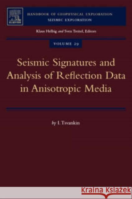 Seismic Signatures and Analysis of Reflection Data in Anisotropic Media: Volume 29 Tsvankin, I. 9780080446189 Elsevier Science & Technology - książka