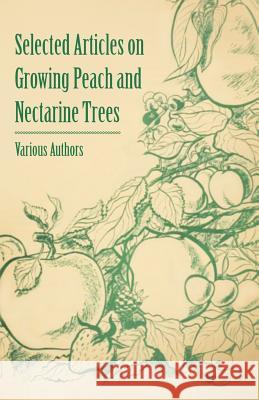 Selected Articles on Growing Peach and Nectarine Trees Various 9781446538111 Loney Press - książka