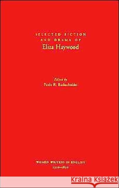 Selected Fiction and Drama of Eliza Haywood Eliza Fowler Haywood Paula R. Backscheider 9780195108460 Oxford University Press - książka