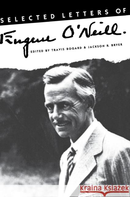 Selected Letters of Eugene O`neill Travis Bogard Eugene Gladstone O'Neill Jackson R. Bryer 9780300043747 Yale University Press - książka