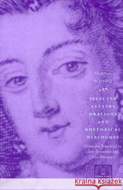 Selected Letters, Orations, and Rhetorical Dialogues Madeleine De Scudery Julie Strongson Jane Donawerth 9780226144047 University of Chicago Press - książka