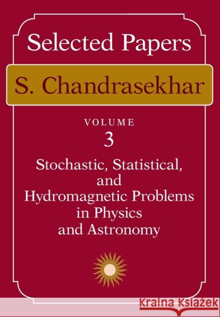 Selected Papers S. Chandrasekhar 9780226100951 The University of Chicago Press - książka