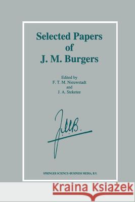 Selected Papers of J. M. Burgers F. T. Nieuwstadt                         J. a. Steketee 9789401040884 Springer - książka