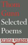 Selected Poems of Thom Gunn Thom Gunn 9780571365081 Faber & Faber