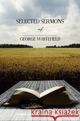 Selected Sermons of George Whitefield George Whitefield Resurrected Books 9781502470874 Createspace - książka