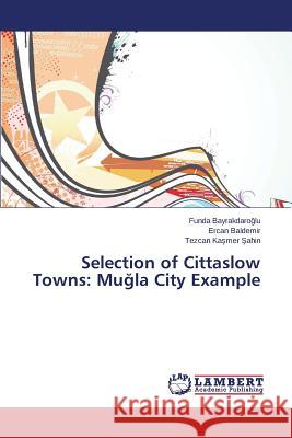 Selection of Cittaslow Towns: Muğla City Example Bayrakdaroğlu Funda 9783659539442 LAP Lambert Academic Publishing - książka