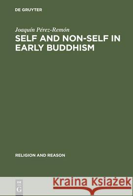 Self and Non-Self in Early Buddhism Joaquin Pere Joaquin Pa(c)Rez-Remon Joaquin P 9789027979872 Walter de Gruyter - książka