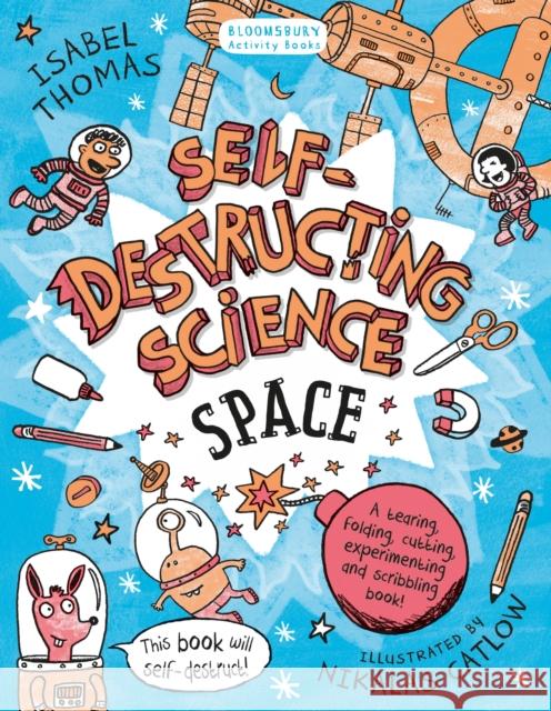 Self-Destructing Science: Space Isabel Thomas 9781408869499 Bloomsbury Publishing PLC - książka