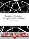 Semita Deorum - Magic De-Mystified: The Occultist's Bible Avi (H C. W. Jr. ). 9781716537806 Lulu.com