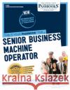 Senior Business Machine Operator (C-1896): Passbooks Study Guide Volume 1896 National Learning Corporation 9781731818966 National Learning Corp