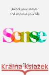 Sense: The book that uses sensory science to make you happier Russell Jones 9781787395510 Welbeck Publishing Group