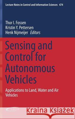 Sensing and Control for Autonomous Vehicles: Applications to Land, Water and Air Vehicles Fossen, Thor I. 9783319553719 Springer - książka