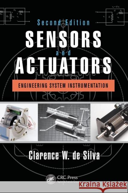 Sensors and Actuators: Engineering System Instrumentation, Second Edition Clarence W. D 9781466506817 CRC Press - książka