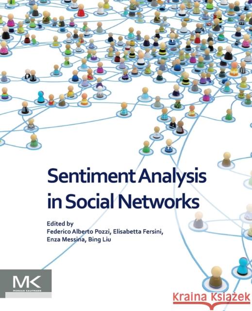 Sentiment Analysis in Social Networks Federico Pozzi Elisabetta Fersini Enza Messina 9780128044124 Morgan Kaufmann Publishers - książka
