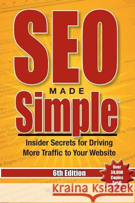 SEO Made Simple (6th Edition): Insider Secrets for Driving More Traffic to Your Website Fleischner, Michael H. 9781546308522 Createspace Independent Publishing Platform - książka