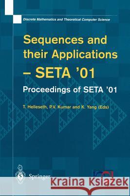 Sequences and Their Applications: Proceedings of Seta '01 Helleseth, T. 9781852335298 Springer - książka