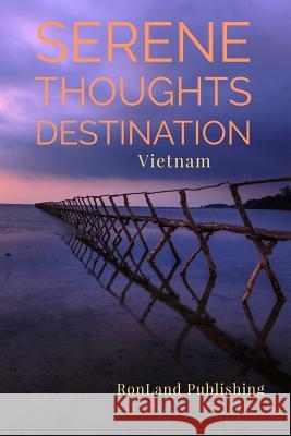 Serene Thoughts: Vietnam Ronland Publishing 9781798783887 Independently Published - książka