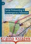 Serial Pinboarding in Contemporary Television Anne Ganzert 9783030352745 Palgrave MacMillan