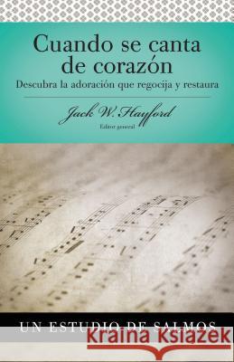 Serie Vida En Plenitud: Cuando Se Canta de Corazón: Descubra La Adoración Que Regocija Y Restaura Hayford, Jack W. 9780899225210 Grupo Nelson - książka
