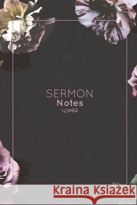 Sermon Notes: Record Bible Scripture, Write Prayer Requests, Further Study Notes, Reflect on God & Church, Sermons Journal, Christia Newton, Amy 9781649441515 Amy Newton - książka