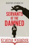 Servants of the Damned: giant law firms and the corruption of justice David Enrich 9781914484469 Scribe Publications