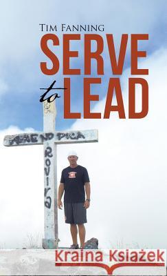 Serve to Lead Tim Fanning 9781512775204 WestBow Press - książka