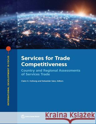 Services for Trade Competitiveness: Country and Regional Assessments of Services Trade Claire H. Hollweg Sebastian Saez  9781464814068 World Bank Publications - książka