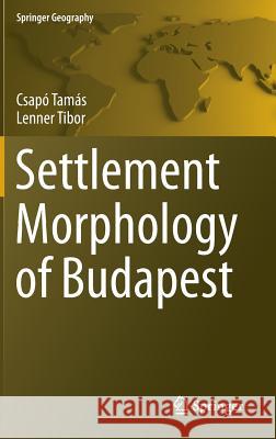 Settlement Morphology of Budapest Csapo Tamas Lenner Tibor 9783319283630 Springer - książka