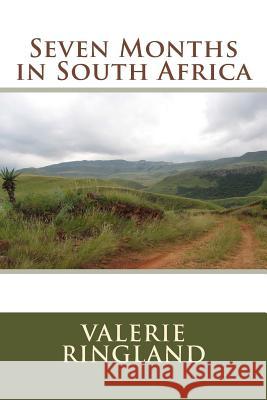 Seven Months in South Africa Valerie Ringland 9781974062485 Createspace Independent Publishing Platform - książka