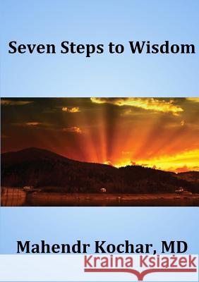 Seven Steps to Wisdom Mahendr Kochar 9781365623905 Lulu.com - książka