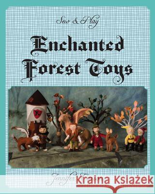 Sew and Play: Enchanted Forest Toys Jennifer C. Carson 9781622510412 Prince and Pauper Press - książka