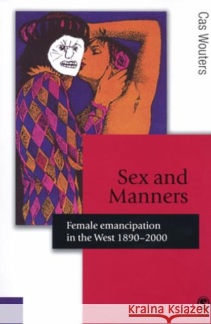 Sex and Manners: Female Emancipation in the West 1890 - 2000 Wouters, Cas 9780803983694 Sage Publications - książka