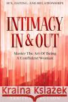 Sex, Dating, and Relationships: Intimacy In & Out - Master The Art Of Being A Confident Woman Tabitha Ferguson 9789814952583 Jw Choices