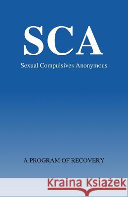 Sexual Compulsivews Anonymous: A Program of Recovery Sexual Compulsives Anonymous 9780962796654 Sexual Compulsives Anonymous - książka